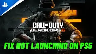 Fix Call of Duty: Black Ops 6 Not Launching, Won't Launch, Not opening, Not Starting Error On PS5