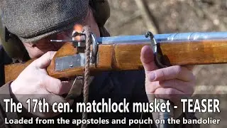 Operating the 17th century matchlock musket - TEASER