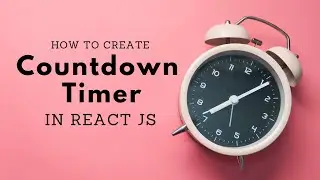 How to Create a Countdown Timer in React.js – Step-by-Step Tutorial