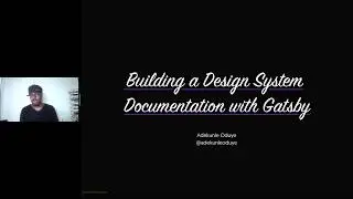 Building a Design System Documentation with Gatsby, with Adekunle Oduye