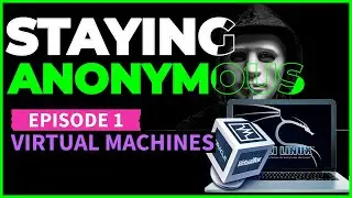 Install Kali Linux in a Virtual Machine | Staying Anon EP 1