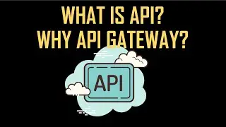 What is API? What is API Gateway?