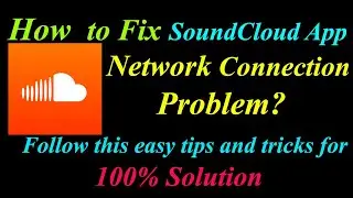 How to Fix SoundCloud App Network Connection Problem  | SoundCloud Internet Connection Error