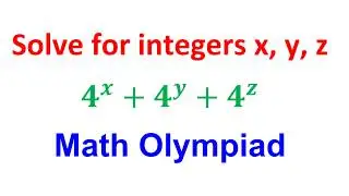 Solve for positive integers x, y, z, that satisfy the equality 4^x+4^y+4^z=192     | Math Olympiad |