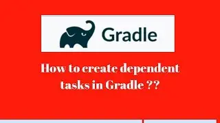 Gradle Tutorial #14: Task dependencies in gradle [ dependent tasks in gradle ]