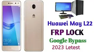 Huawei May L22 FRP Bypass 2023 / Remove Google Account/ Frp Lock Without Pc