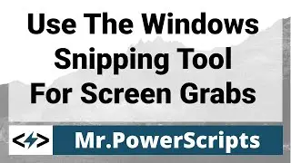 Using the Snipping Tool in Windows for Screen Grabs