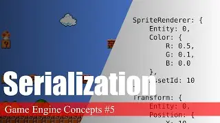 Serialization (Saving/Loading Levels) | Game Engine Concepts #5