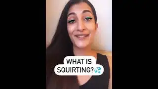 What is Squirting? 💦 