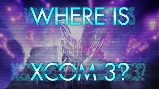 Is XCOM 3 Ever Going To Happen?