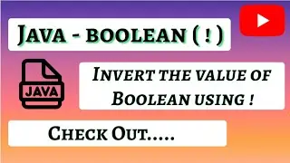 Java - Invert boolean value ( ! ) operator.