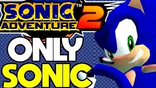 Is it Possible to Beat Sonic Adventure 2 With Only Sonic?