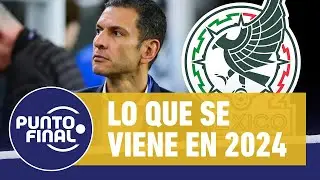 GRANDES RETOS🔜¿Qué le espera en 2024 a la Selección Mexicana? | Punto Final