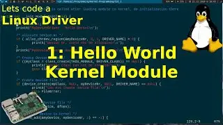 Lets code a Linux Driver - 1: Hello World Linux Kernel Module