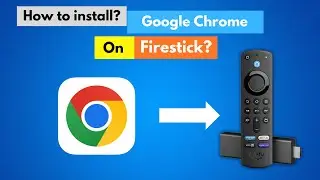 How to Install Google Chrome Browser on FireStick? [ How To Install Chrome Onto Your Firestick? ]