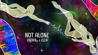 Not Alone - S3RL ft Ella