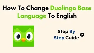 How To Change Duolingo Base Language To English