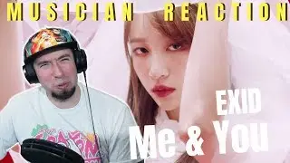 MUSICIAN REACTS | EXID(이엑스아이디) - 'ME&YOU' REACTION & REVIEW