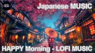 Work and Study LOFI MUSIC japanese [Jazz-chill-good vibes]