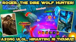 ROGER, The Dire Wolf Hunter! Ang Asong ulol Hinanting ni THAMUZ! mlbb 2024