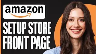 How To Set Up An Amazon Storefront Page & Make Money On Amazon In 2024