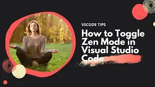 How to Toggle Zen Mode in VSCode