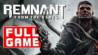 Remnant: From The Ashes Full Game Walkthrough Gameplay Playthrough 4K 60FPS