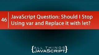 JavaScript Question: Should I Stop Using var and Replace it with let?