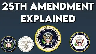 The 25th Amendment Explained