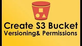 AWS S3 Tutorial: Create S3 Bucket,  Versioning, Use permissions and ACL