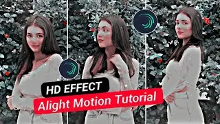 New HD Effect Editing In Alight Motion || Instagram Reels Effect || New XML Present ||