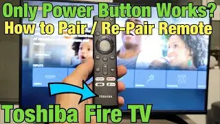 Toshiba Fire TV: How to Pair / Re-Pair Remote (Only Power Button Working?)