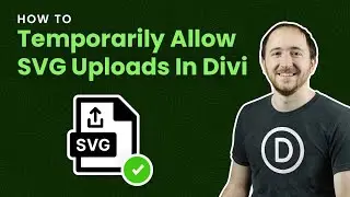 How To Temporarily Allow SVG File Uploads In Divi For Admin Users Only