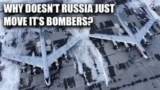 Why Doesn't Russia Just Move Their Bombers?