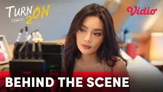 Behind The Scene Vidio Original Series : Turn On 2 | Giorgino, Clara, Erika, Jonathan