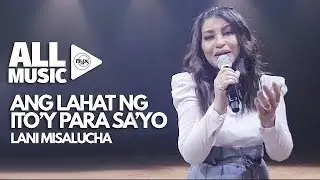 LANI MISALUCHA - Ang Lahat Ng Ito'y Para Sa'yo (MYX Live! Performance)