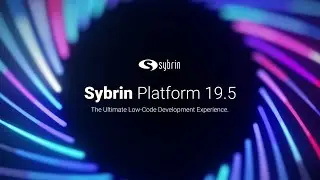 Sybrin Platform 19.5 - The Future of Low Code Application Development