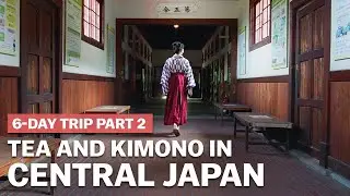 Green Tea & Kimono in Central Japan | Off The Beaten Track Part 2 | japan-guide.com