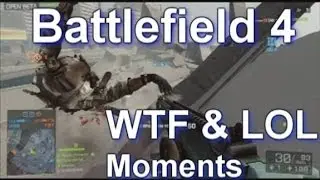 Battlefield 4 - WTF&LOL moments(flying bodies, knife denied...)