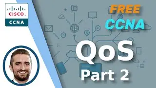 Free CCNA | QoS (Part 2) | Day 47 | CCNA 200-301 Complete Course