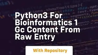 Python3 for bioinformatics 1 gc content from raw entry