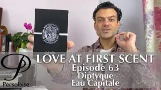 Diptyque Eau Capitale perfume review on Persolaise Love At First Scent episode 63
