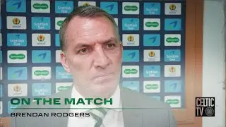 Brendan Rodgers On The Match | Celtic 3-3 (6-5 on penalties) Aberdeen