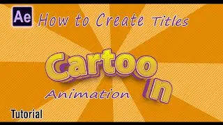 How to create Fun Cartoon Title Animations in After Effects