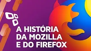 A história da Mozilla e do Firefox - TecMundo