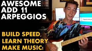 ADD11 ARPEGGIOS - Build Speed, Learn Theory, and Sound AMAZING! [MUSIC THEORY/GUITAR LESSON]