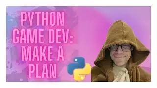 Python Game Dev: Make a Plan