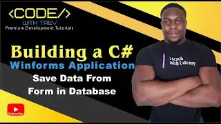 Building A C# Winforms Application - Save Data From Form in Database | Trevoir Williams