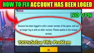 🔥How To Fix Account Has Been Logged In With A Newer Version Problem Slove PubG🔥PubG Account Has Been