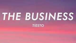 Tiësto - The Business (Lyrics)